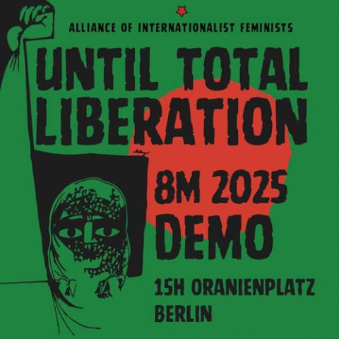 Internaintertional Feminist Day of Struggle – Revolutionary 8 March Demonstration // Until total Liberation for all of us, we’ll organize, we’ll resist, we’ll fight back!